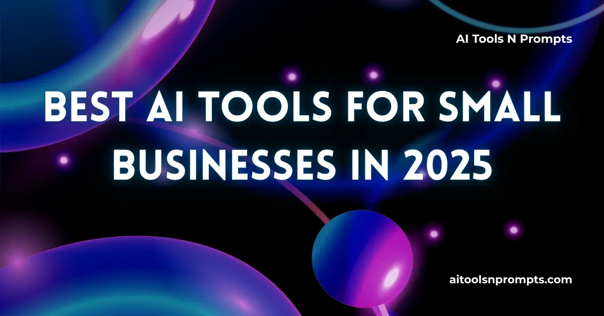 Best AI Tools for Small Businesses in 2025 (1)